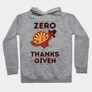 Zero Thanks Given - Humorous Thanksgiving Sarcastical Saying Gift Hoodie